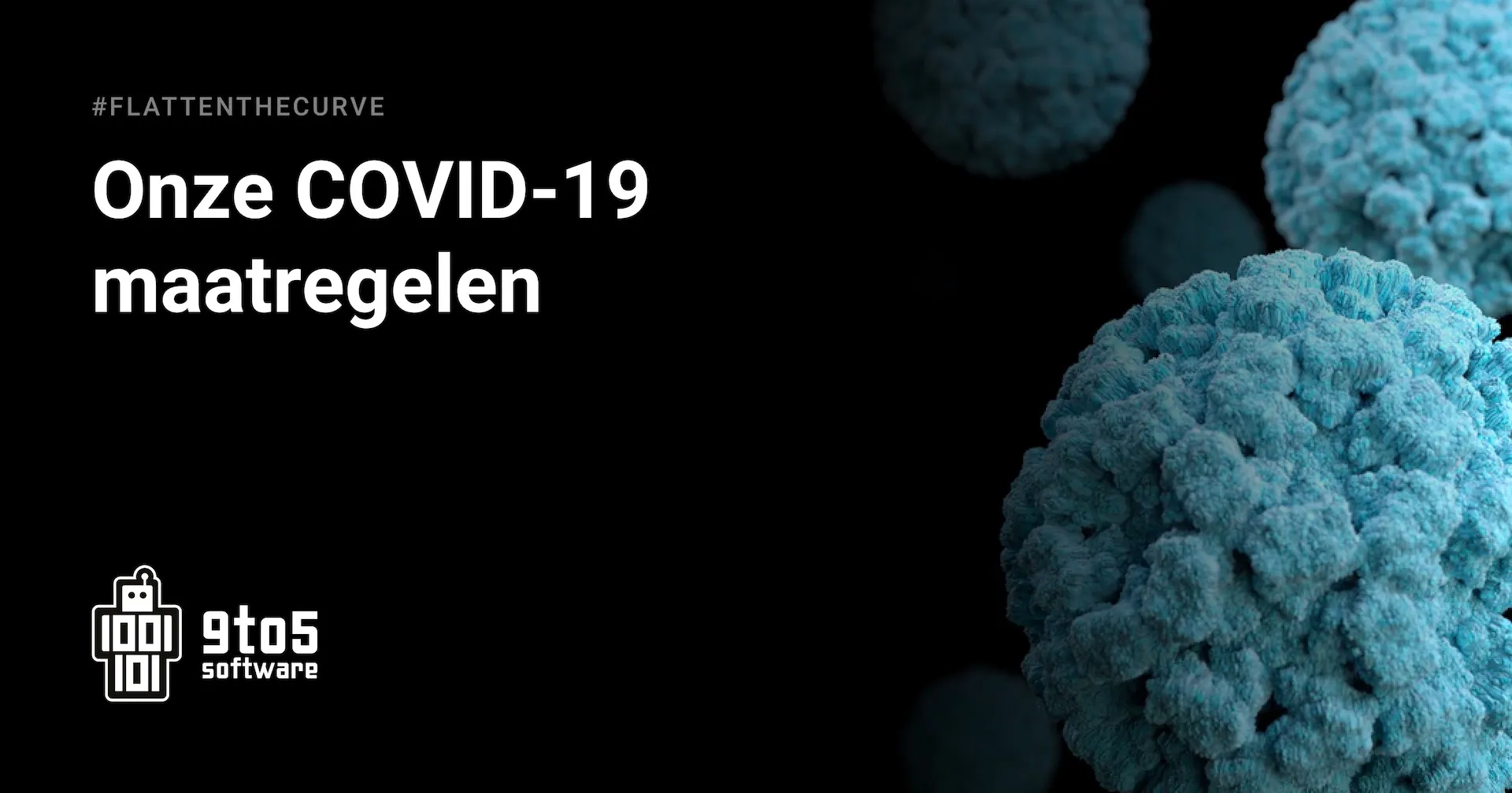 COVID-19: Wij werken thuis - 9to5 werkt de komende tijd vanuit huis. Wij volgen hiermee de richtlijnen vanuit het RIVM en de wetenschap.